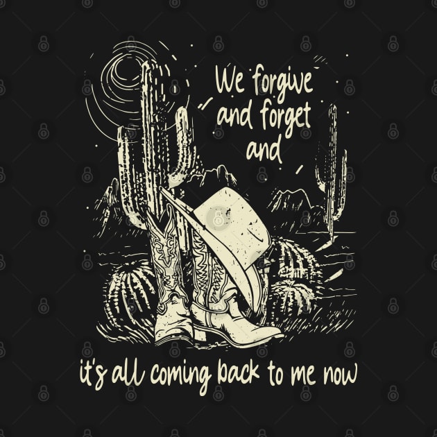 We forgive and forget and it's all coming back to me now Boots Cowboy Hat Cactus Graphic Desert by Beetle Golf