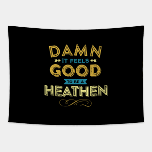 Damn it Feels Good to be a Heathen Tapestry