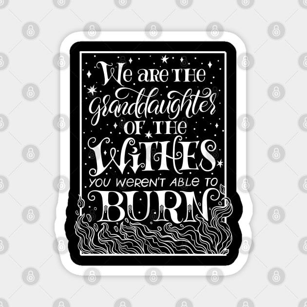 We Are The Granddaughters Of The Witches You Werent Able To Burn Magnet by OccultOmaStore