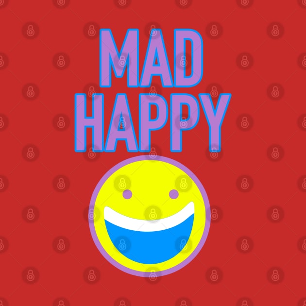 Mad Happy by inshapeuniverse