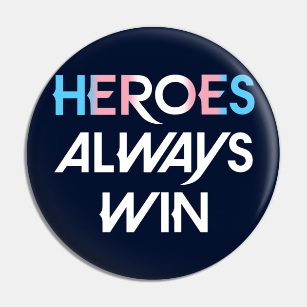 Heroes Always Win - Trans (white) Pin by The OG Sidekick