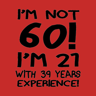I'm Not 60 T-Shirt
