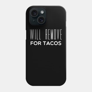 Will Remove For Tacos Phone Case