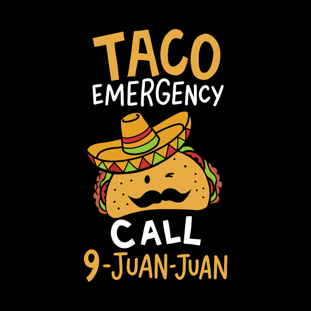Taco Emergency Call 9 Juan Juan Cinco De Mayo Gift by Hasibit