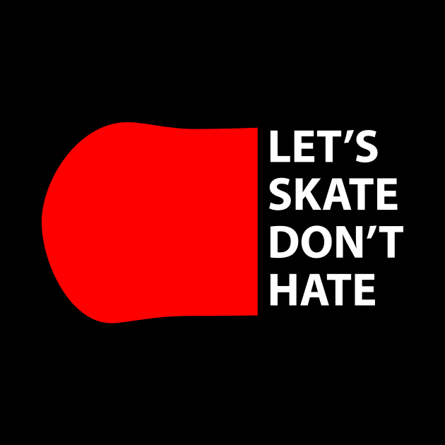 lets skate dont hate by feringrh