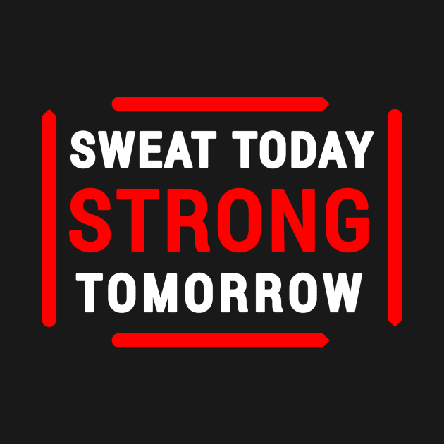 "Sweat today strong tomorrow" running by Webstersparkle