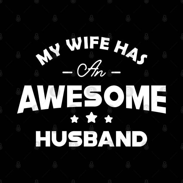 Husband - My wife has an awesome husband by KC Happy Shop