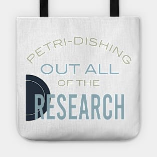 Petri-Dishing Out All of the Research Tote