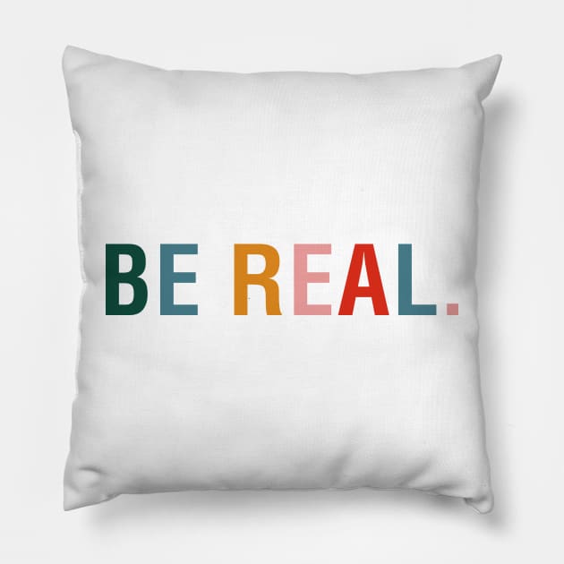 Be Real Pillow by CityNoir
