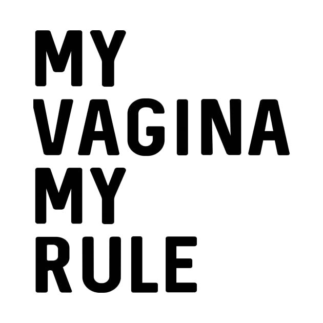 Feminist | My Vagina My Rule by hothippo