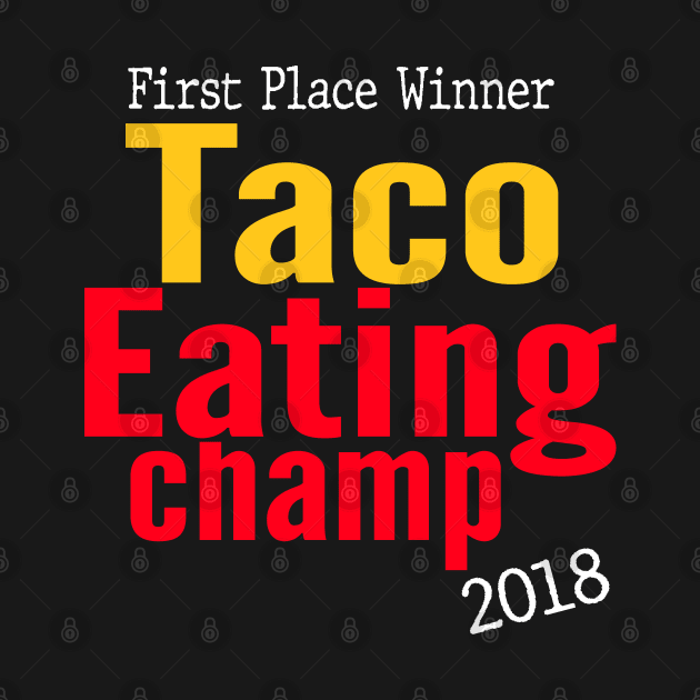 2018 Taco Eating Champ by Illustratorator