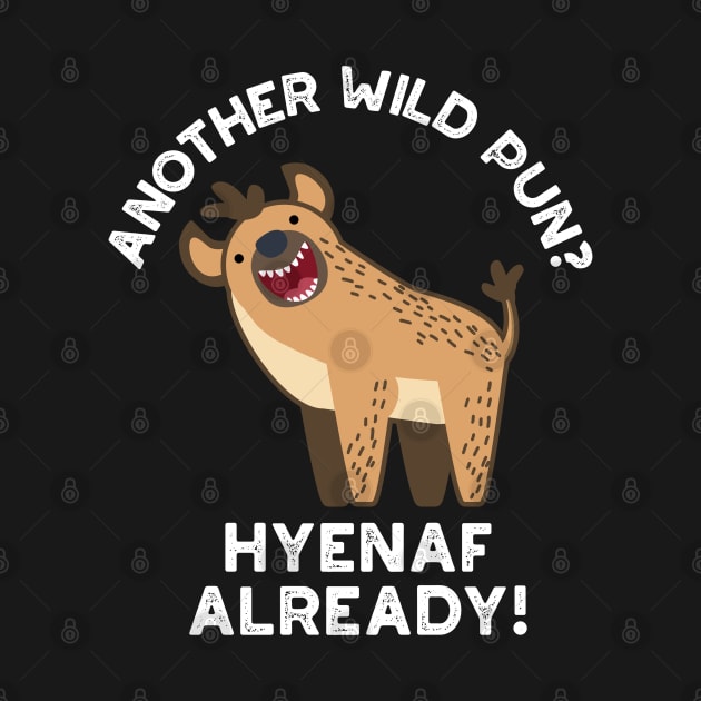 Another Wild Pun Hyenaf Already Funny Animal Pun by punnybone