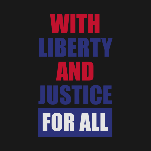 WITH LIBERTY AND JUSTICE FOR ALL by HelloShop88