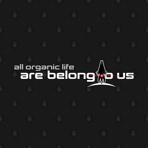 All Organic Life are Belong to Us! by JWDesigns