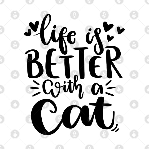 Life Is Better With A Cat. Funny Cat Lover Quote. by That Cheeky Tee