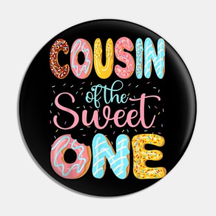 Cousin Of The Sweet One Cuz Donuts Family Matching Party Pin