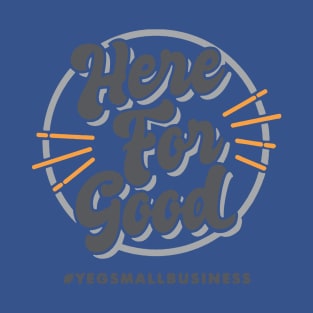 Here For Good 2 T-Shirt