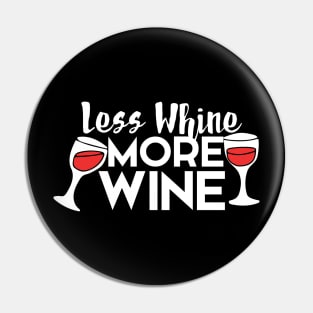 Less Whine more Wine Pin