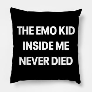 THE EMO KID INSIDE ME NEVER DIED Pillow