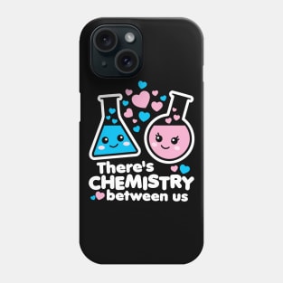 There's Chemistry Between Us Phone Case