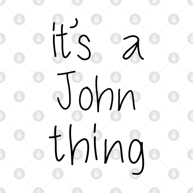 IT'S A JOHN THING Funny Birthday man Name Gift Idea by NAYAZstore