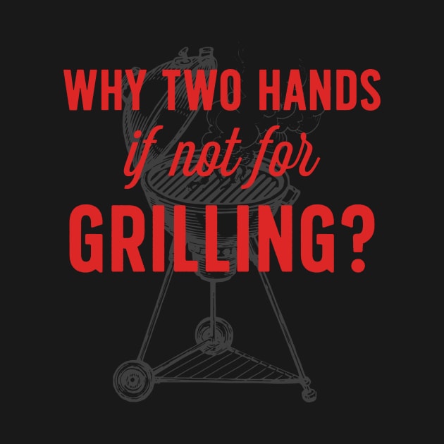 Why two hands if not for grilling? by Vae Victis