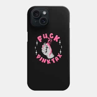 Fuck Pink Tax Phone Case