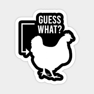 Guess What, Chicken Butt Magnet