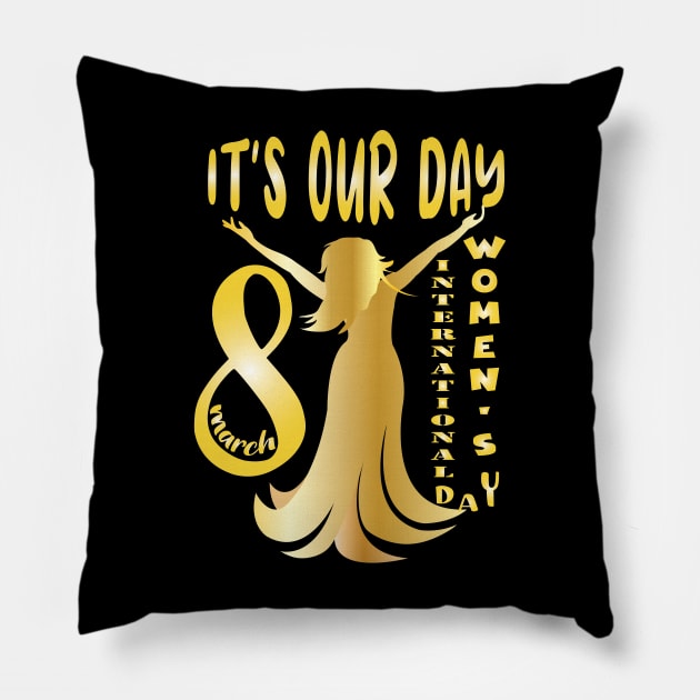 It's Our Day 8 March Women's Day Pillow by ArticArtac