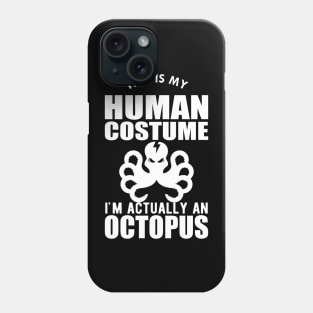 Octopus - This is my human costume I'm actually a octopus Phone Case