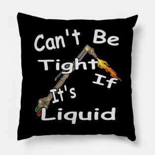 Can't be tight if its liquid! Funny mechanic Pillow