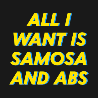 All Want Is Samosa And Abs T-Shirt