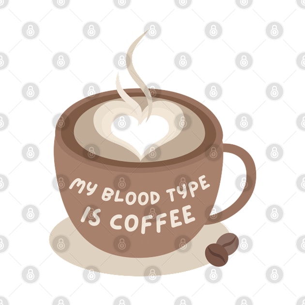 Blood Type: Coffee by stickersbyjori