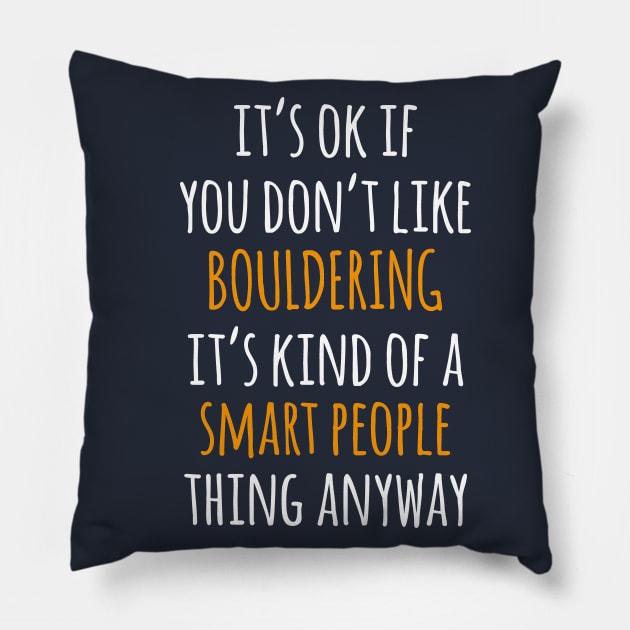 Bouldering Funny Gift Idea | It's Ok If You Don't Like Bouldering Pillow by khoula252018