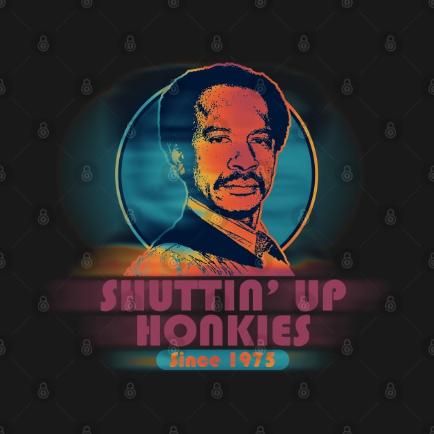 SHUT UP hONKY 1975 RETRO by pelere iwan