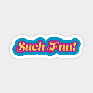 Such Fun Magnet