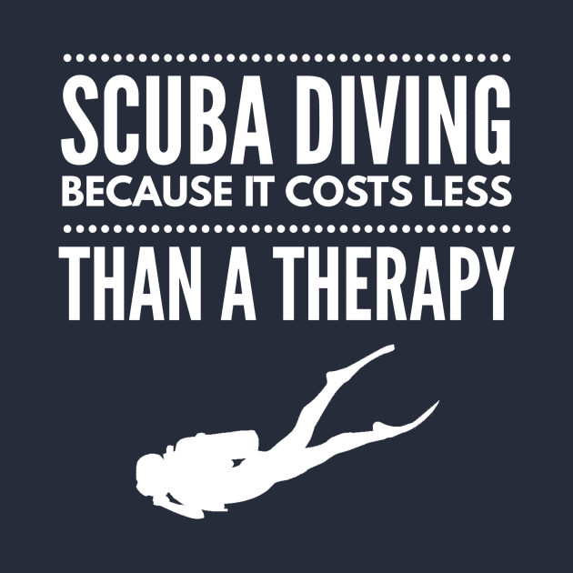 SCUBA DIVING COSTS LESS THAN A THERAPY - SCUBA DIVING by PlexWears