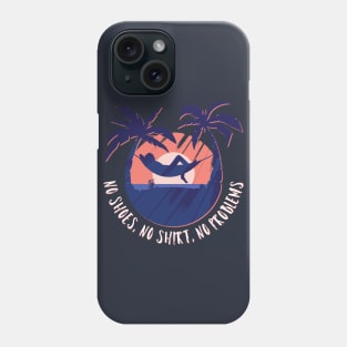 No Shoes, No Shirt, No Problems Phone Case