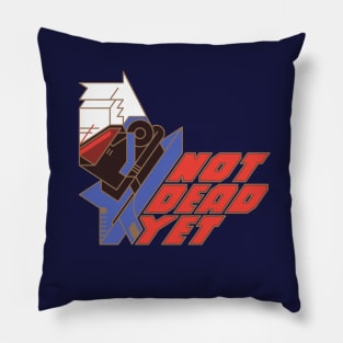 Not Dead Yet Pillow