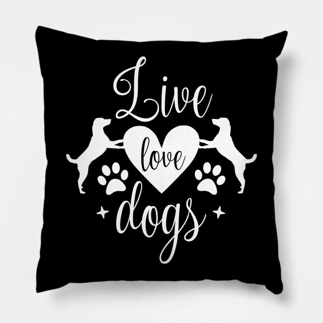 Live love dogs - Funny dog Quotes Pillow by podartist