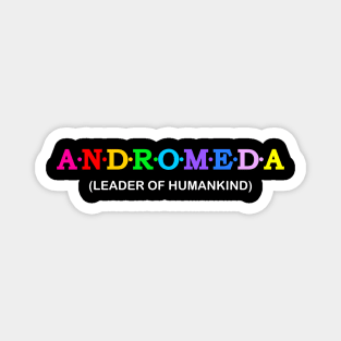 Andromeda  - leader of humankind. Magnet