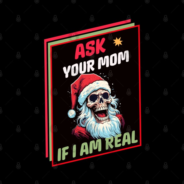 Ask your Mom if I am real by SkullTroops