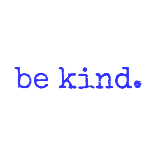 be kind blue T-Shirt