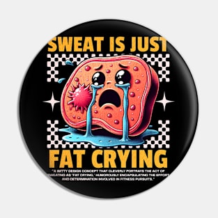 Funny Gym, Sweat is Just Fat Crying Pin