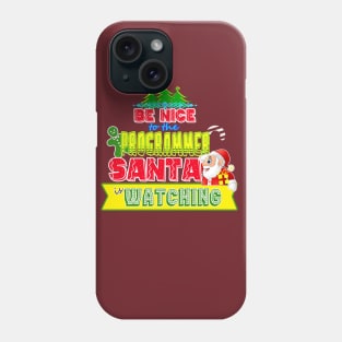 Be nice to the Programmer Santa is watching gift idea Phone Case