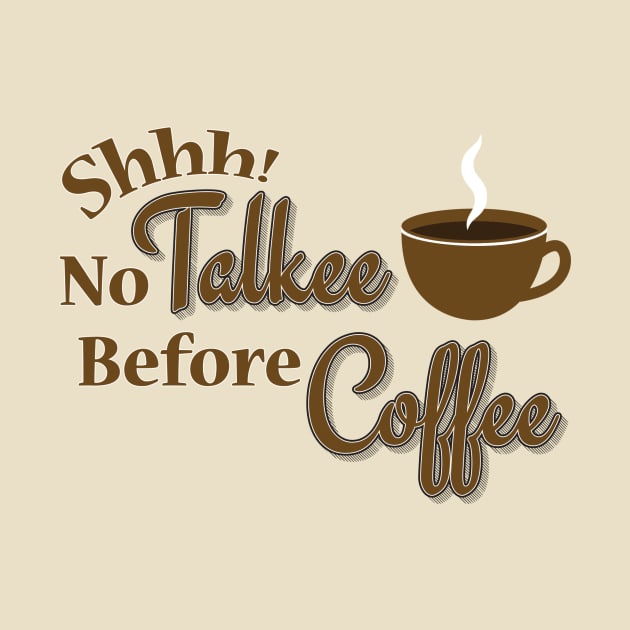 No Talkee Before Coffee by TeePub