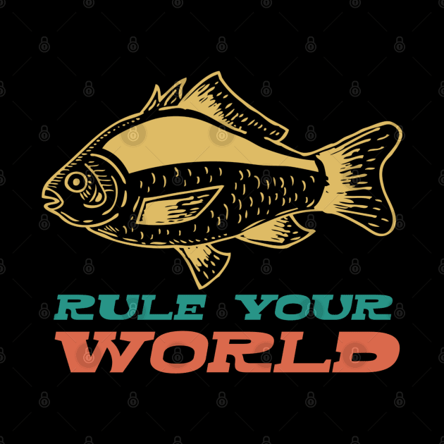 Rule Your World - Gift For Fishing Lover by Animal Specials