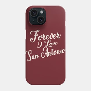 Forever i love San Antonio Phone Case