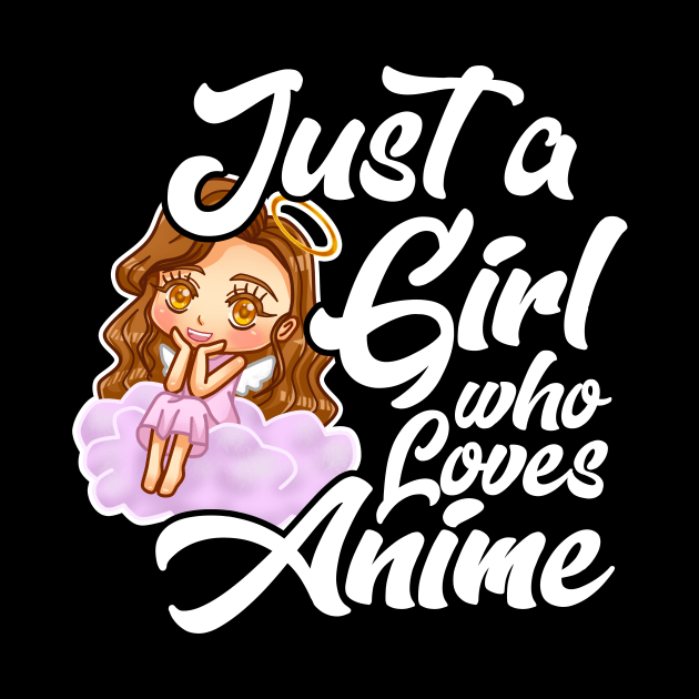 Just A Girl Who Loves Anime by LetsBeginDesigns