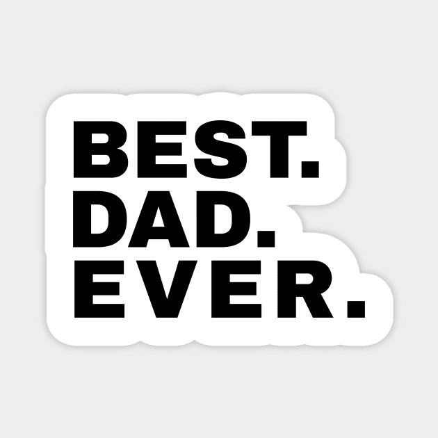 Best. Dad. Ever. Magnet by mikepod